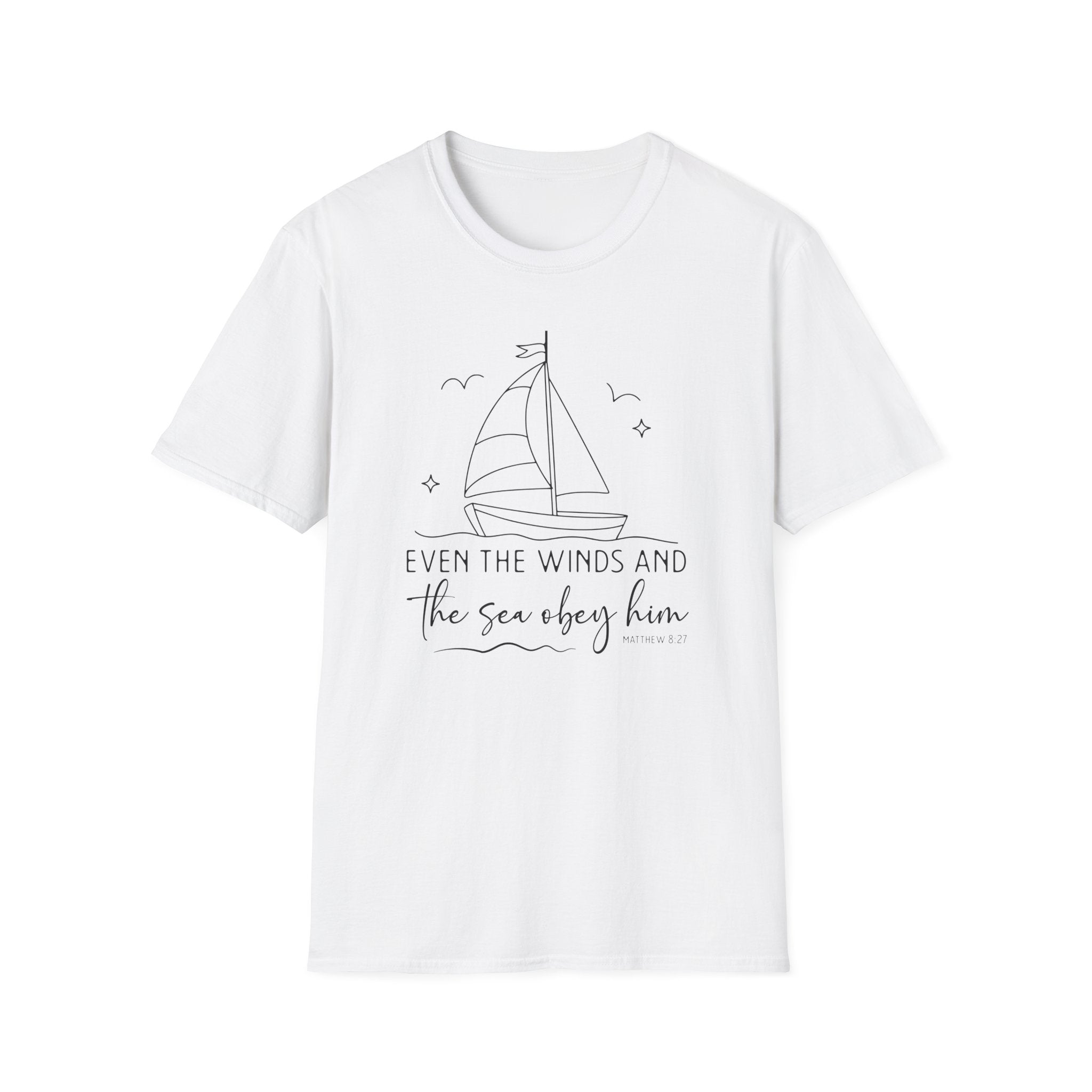 Even The Winds and The Sea Obey Him Matthew 8:27 Bible Verse Shirt