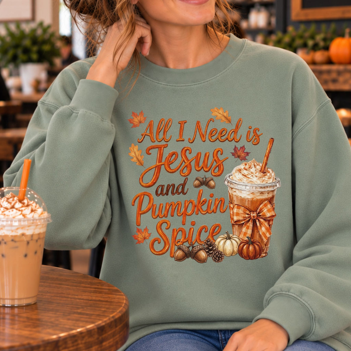 All I Need Is Jesus and Pumpkin Spice Sweatshirt