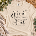 A Sweet Friendship Refreshes the Soul - Comfort Colors 1717