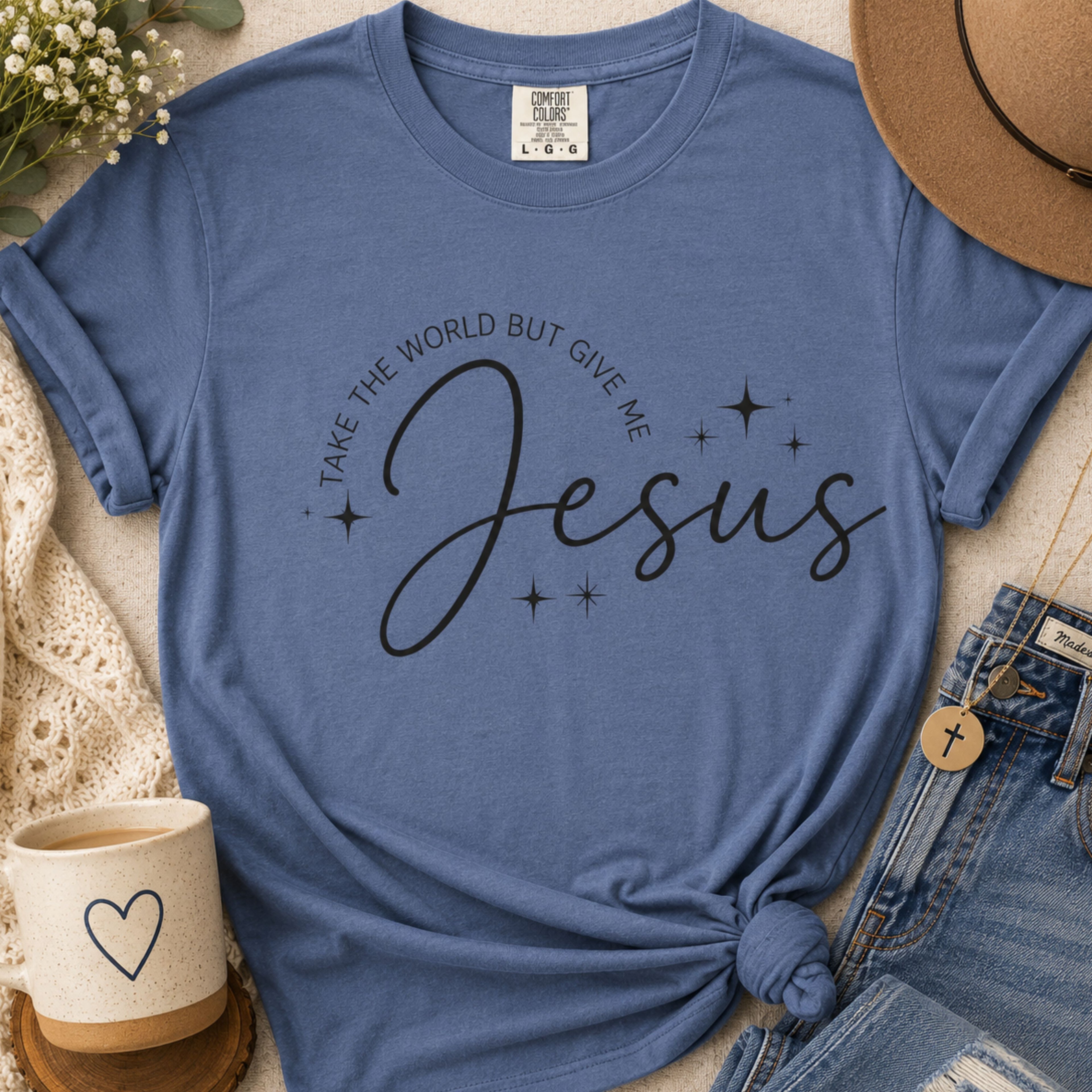 Take The World But Give Me Jesus Tshirt